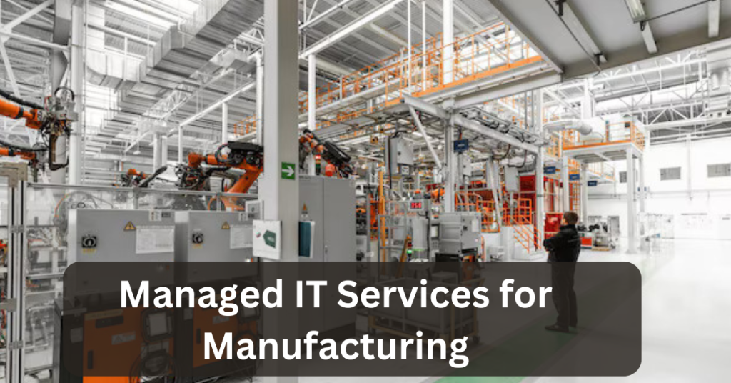 Managed IT Services for Manufacturing